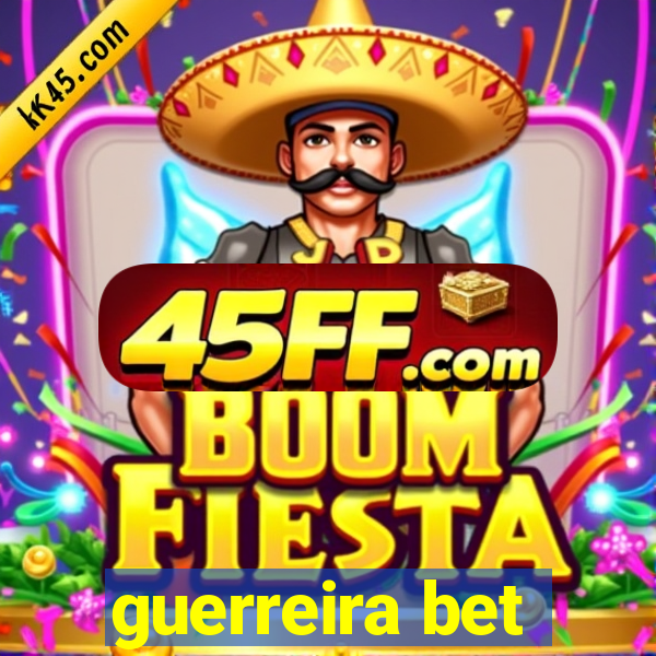 guerreira bet